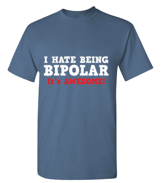 I Hate Being Bipolar It's Awesome