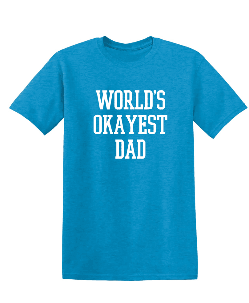 World's Okayest Dad - Funny Dad Shirt