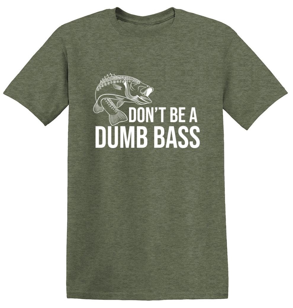 Don't Be A Dumb Bass