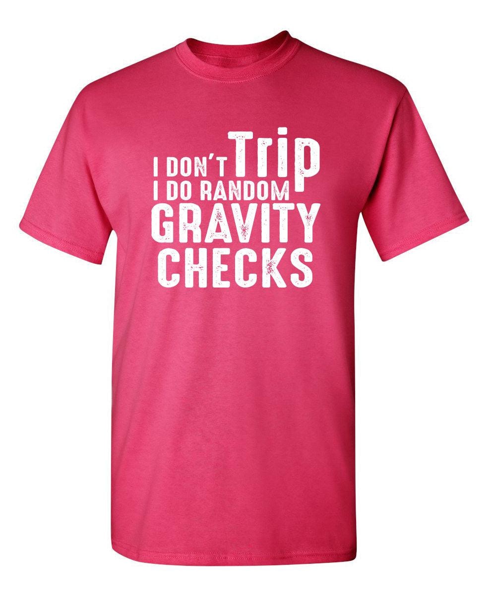 I Don't Trip I Do Random Gravity Checks