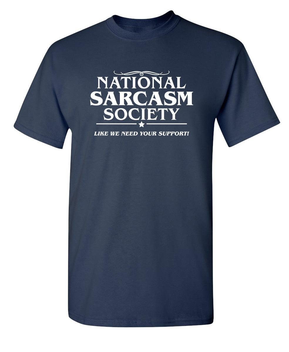 National Sarcasm Society | Like We Need Your Support