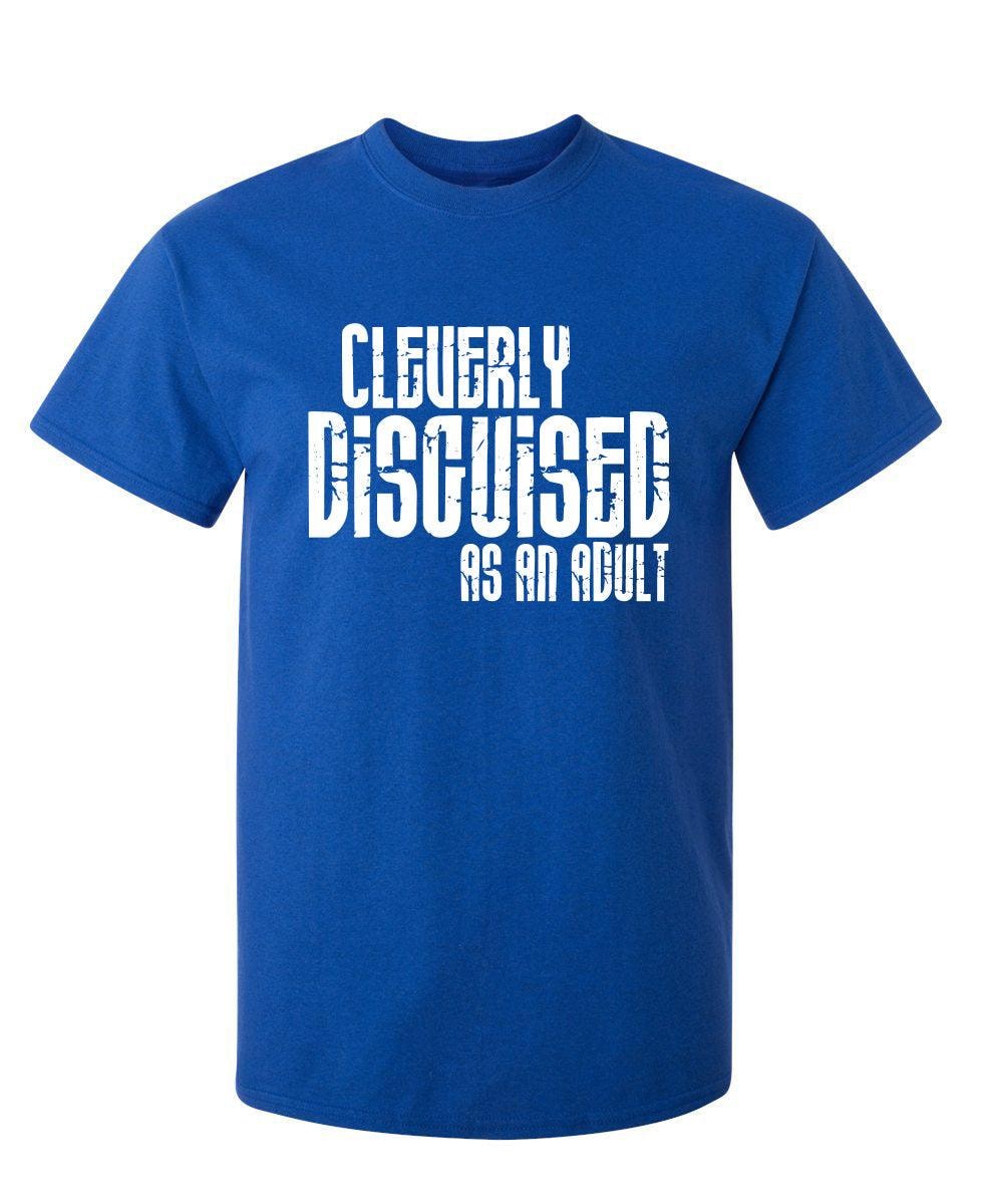 Cleverly Disguised As An Adult T-Shirt