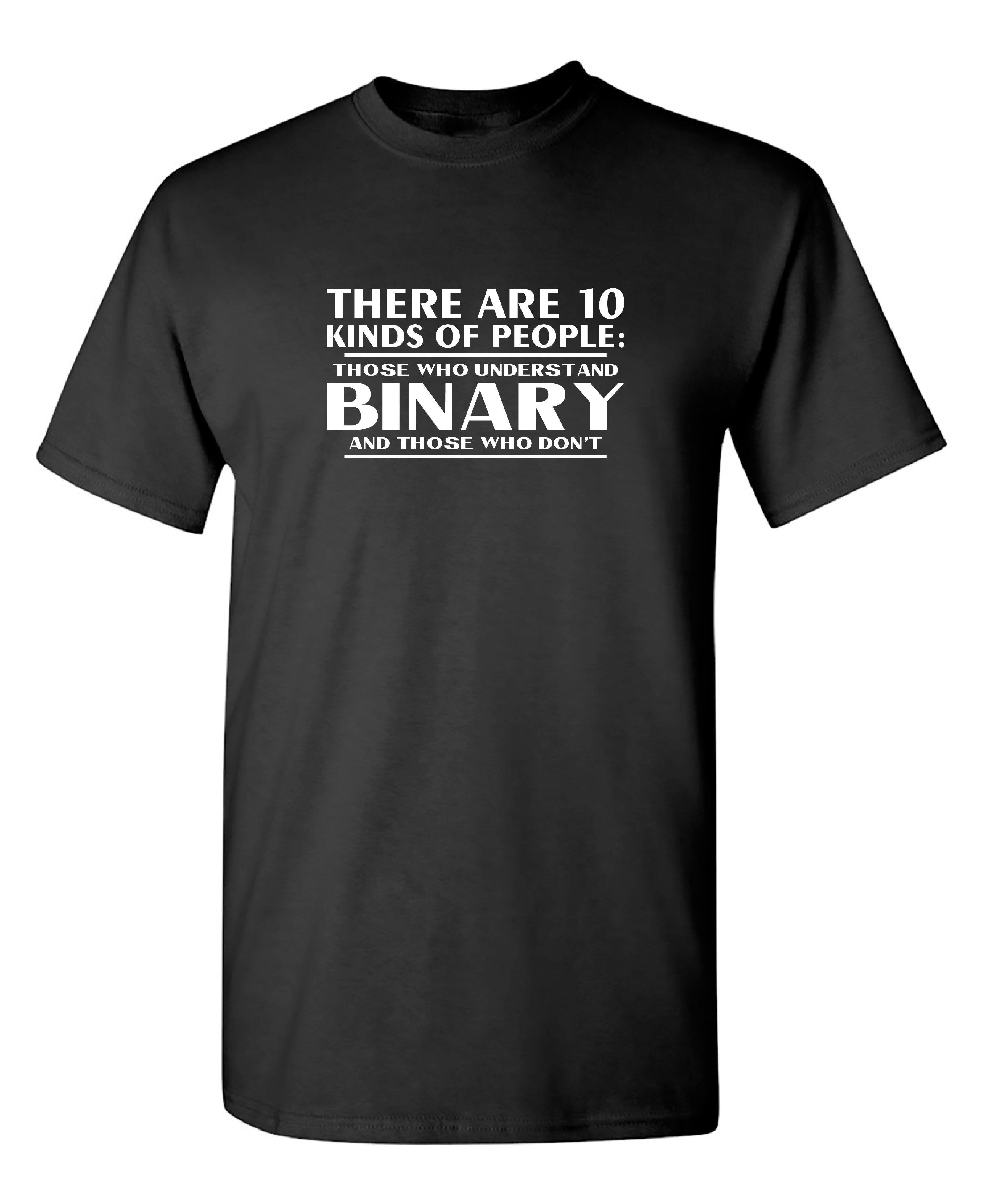 There Are 10 Kinds Of People Those Who Understand Binary And Those Who Don't
