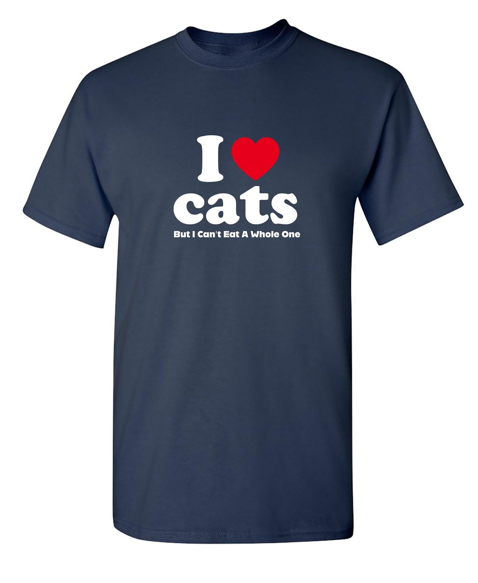 I Loves Cats But I Can't Eat A Whole One