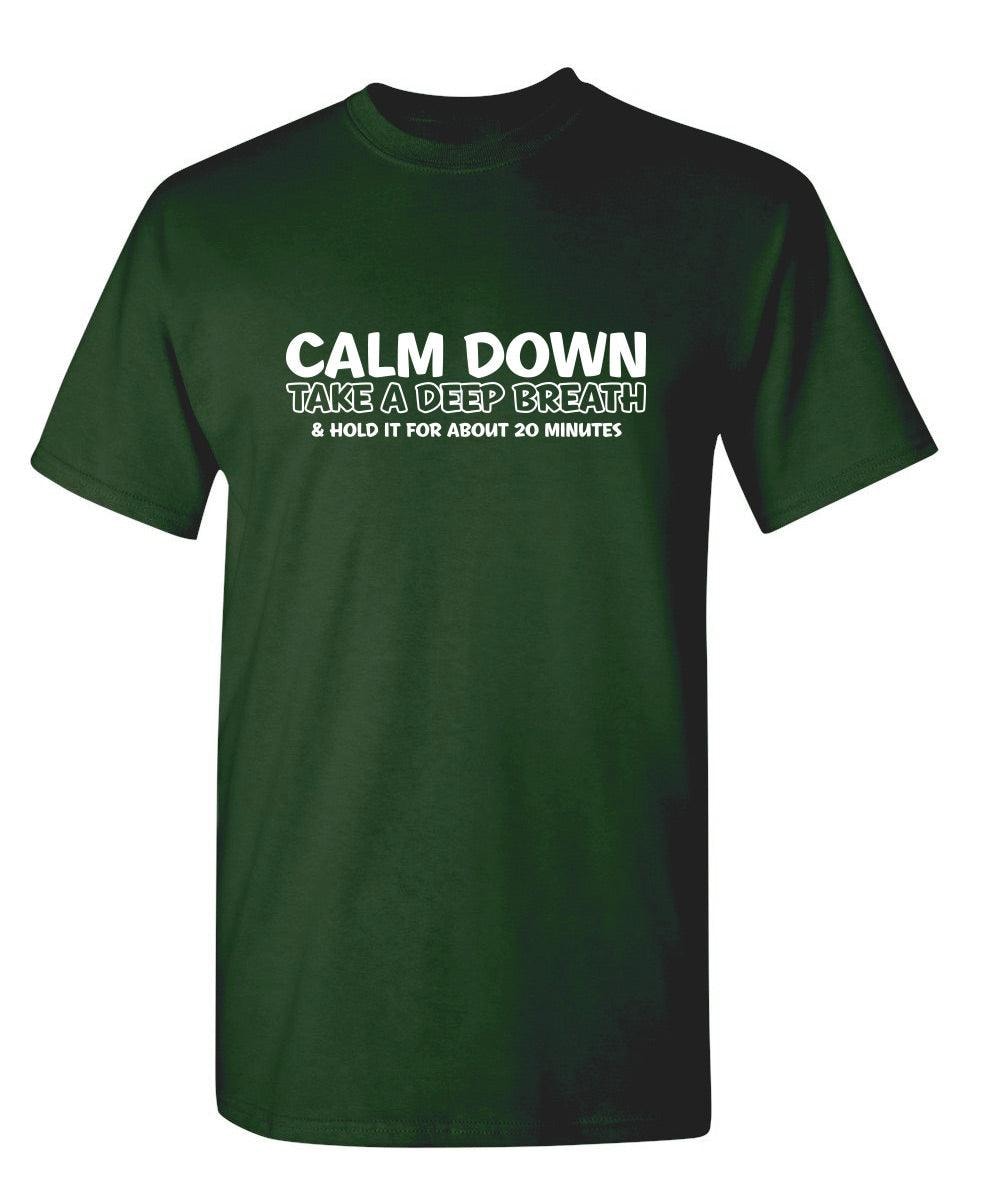 Calm Down Take A Deep Breath & Hold It For About 20 Minutes
