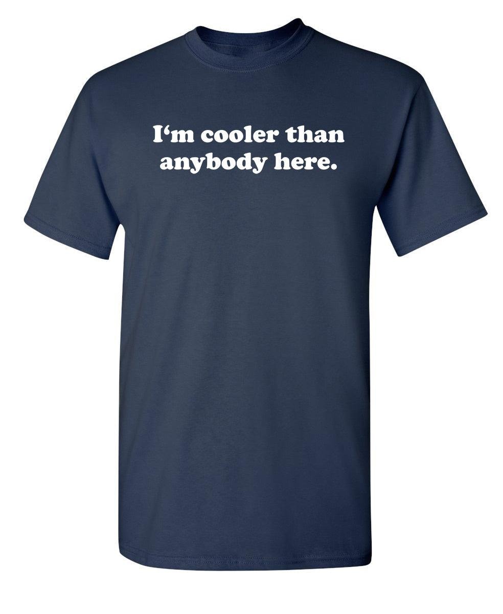 I'm Cooler Than Anybody Here