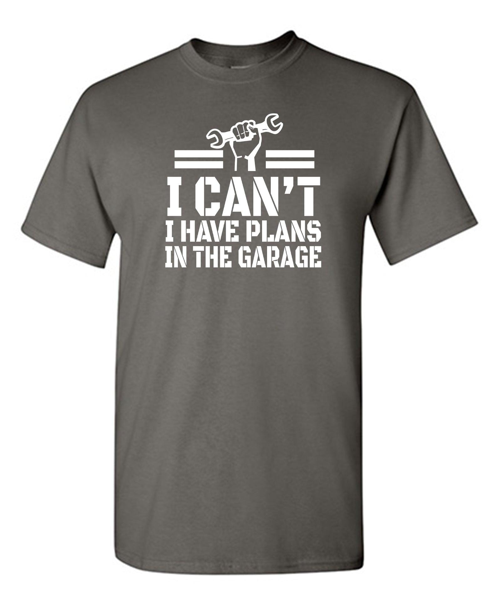 I Can't, I Have Plans In The Garage