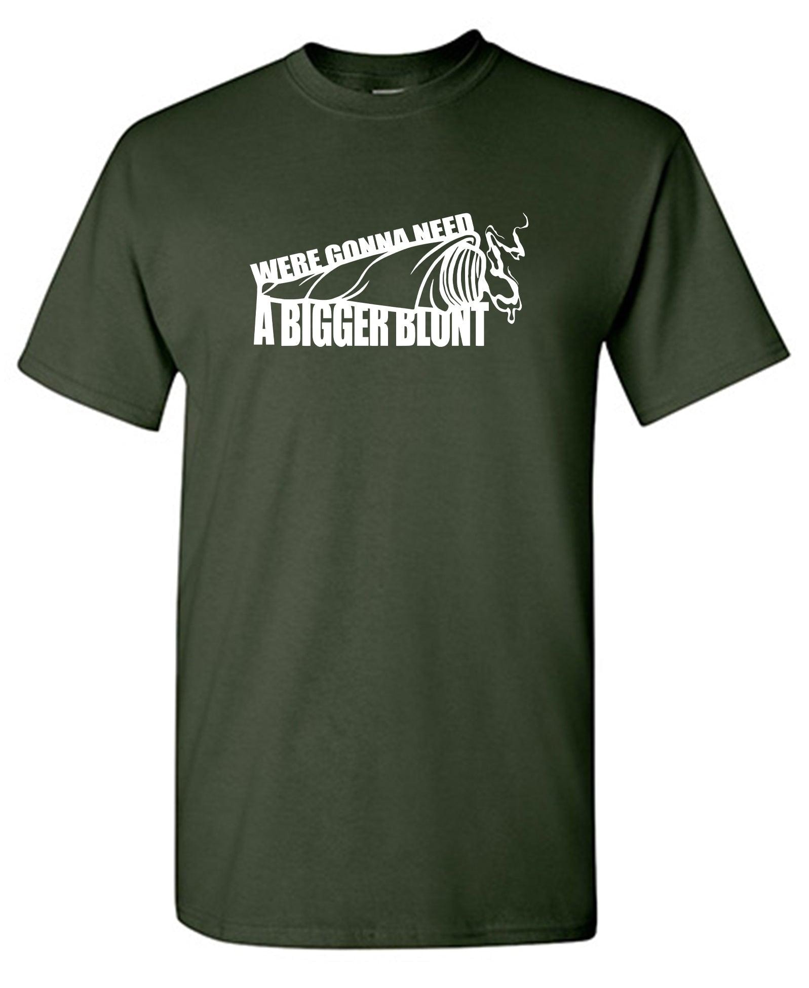Were Gonna Need A Bigger Blunt
