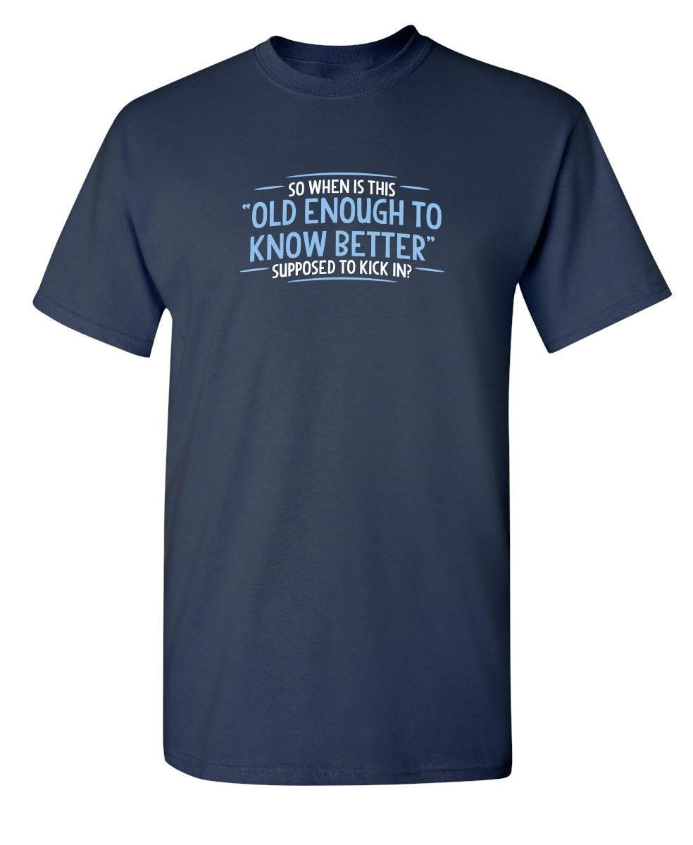 When does Old Enough To Know Better