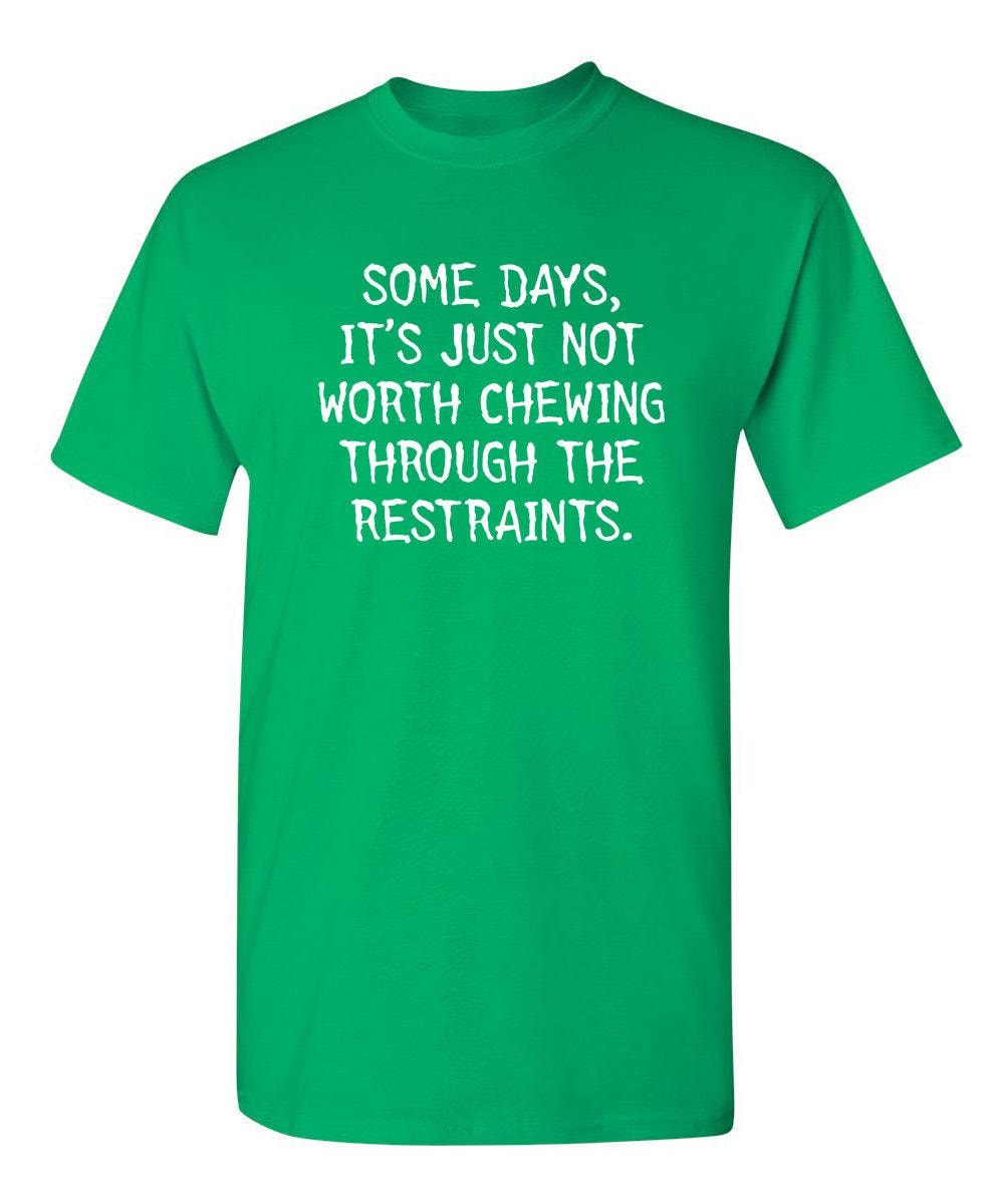 Some Days, It's Just Not Worth Chewing Through The Restraints
