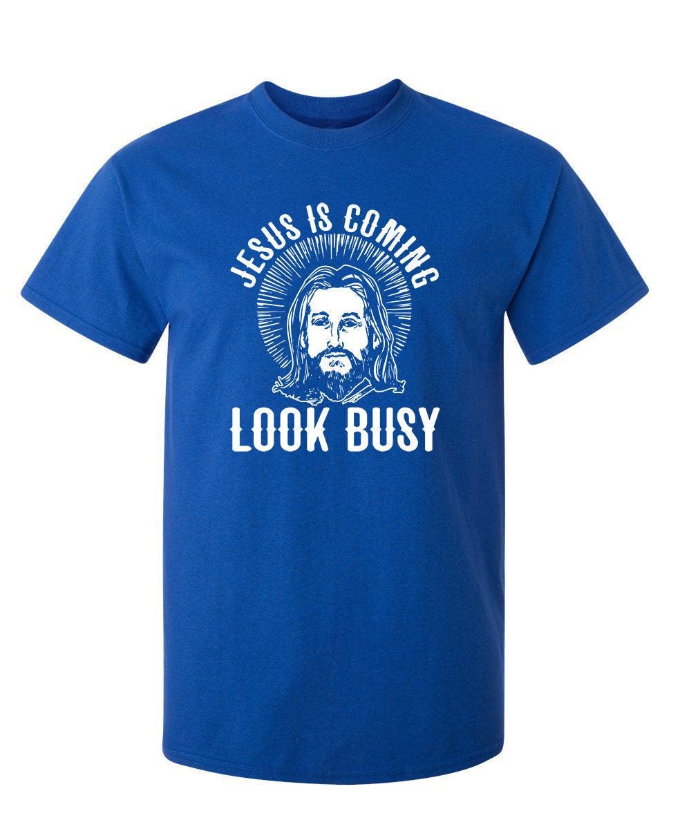 Jesus Is Coming, Look Busy