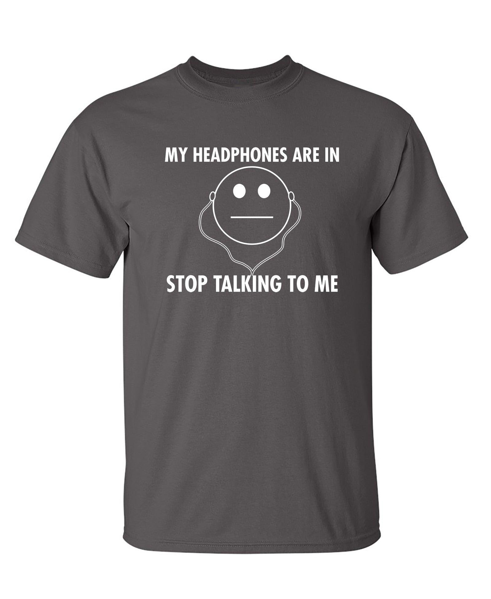 My Headphones are In Stop Talking