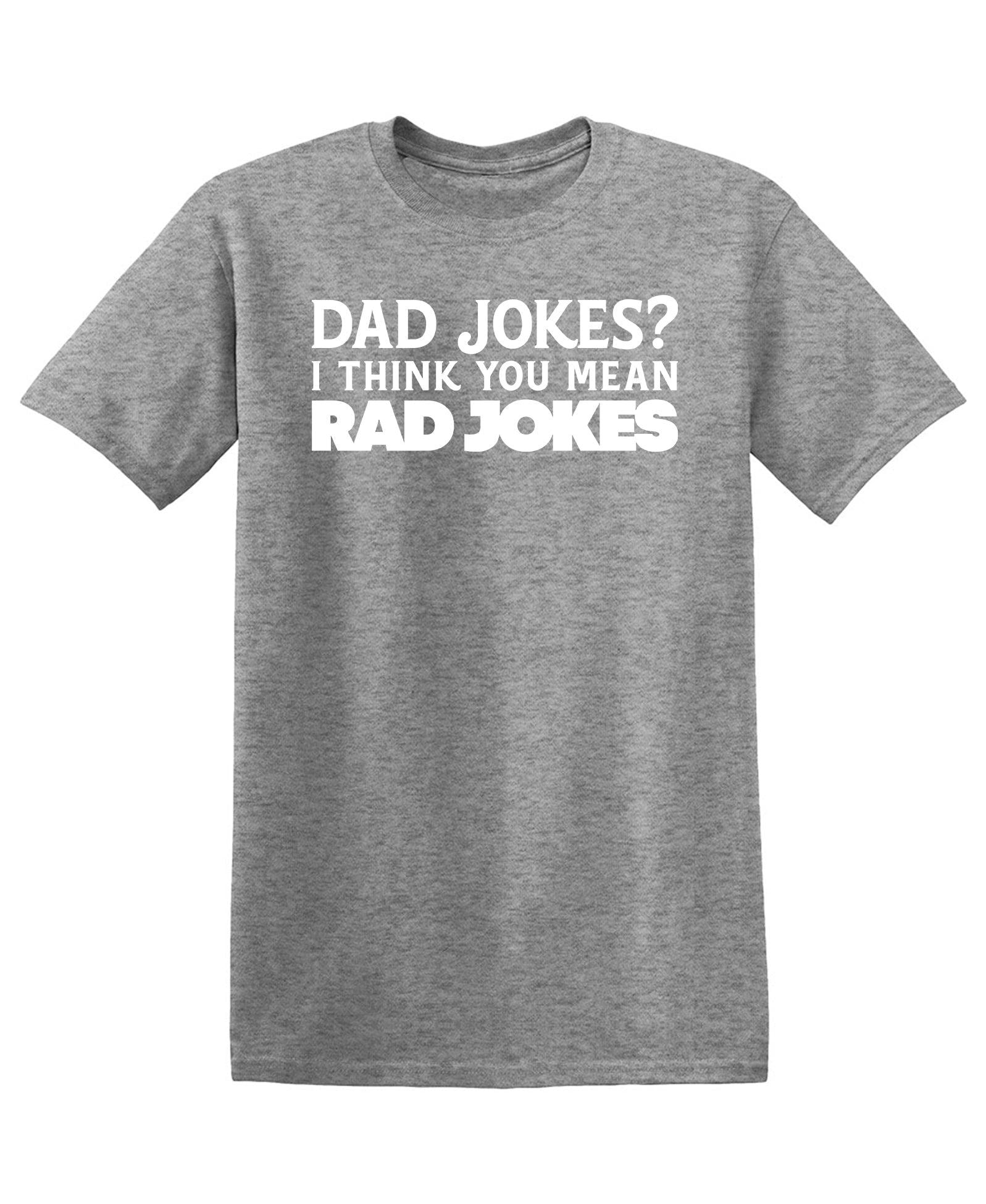 Dad Jokes? I think you mean, RAD JOKES