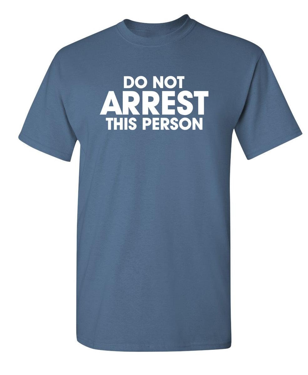 Do Not Arrest This Person
