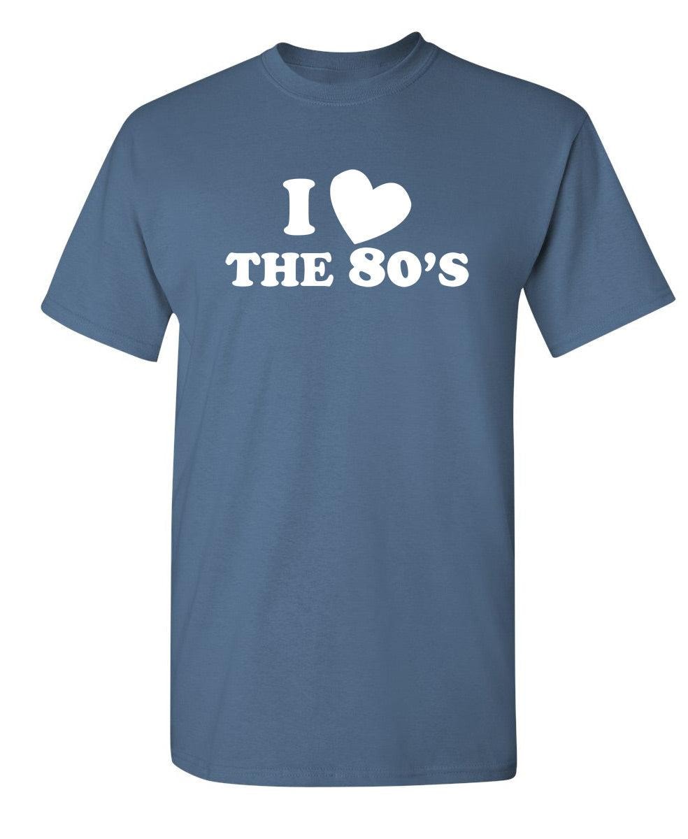 I Love The 80's T-Shirt