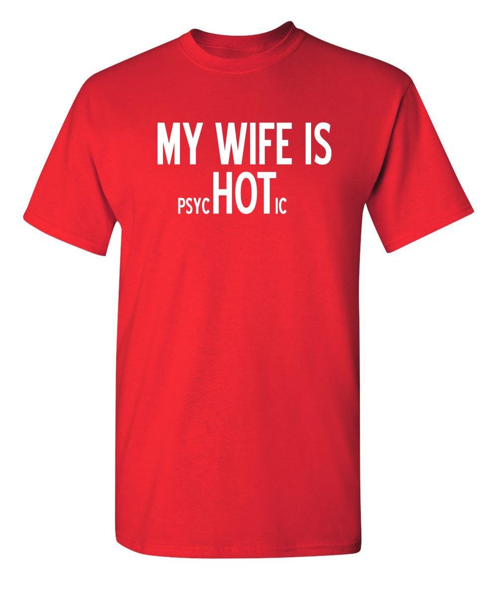 My Wife Is psycHOTic T-Shirt