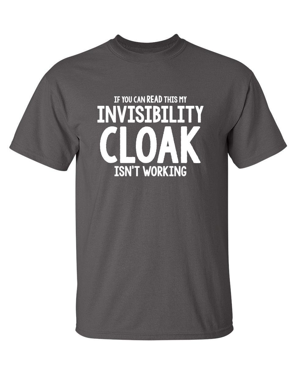 If You Can Read This My Invisibility Cloak Isn't Working
