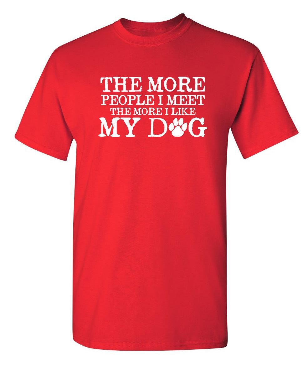 The More People I Meet, The More I Like My Dog