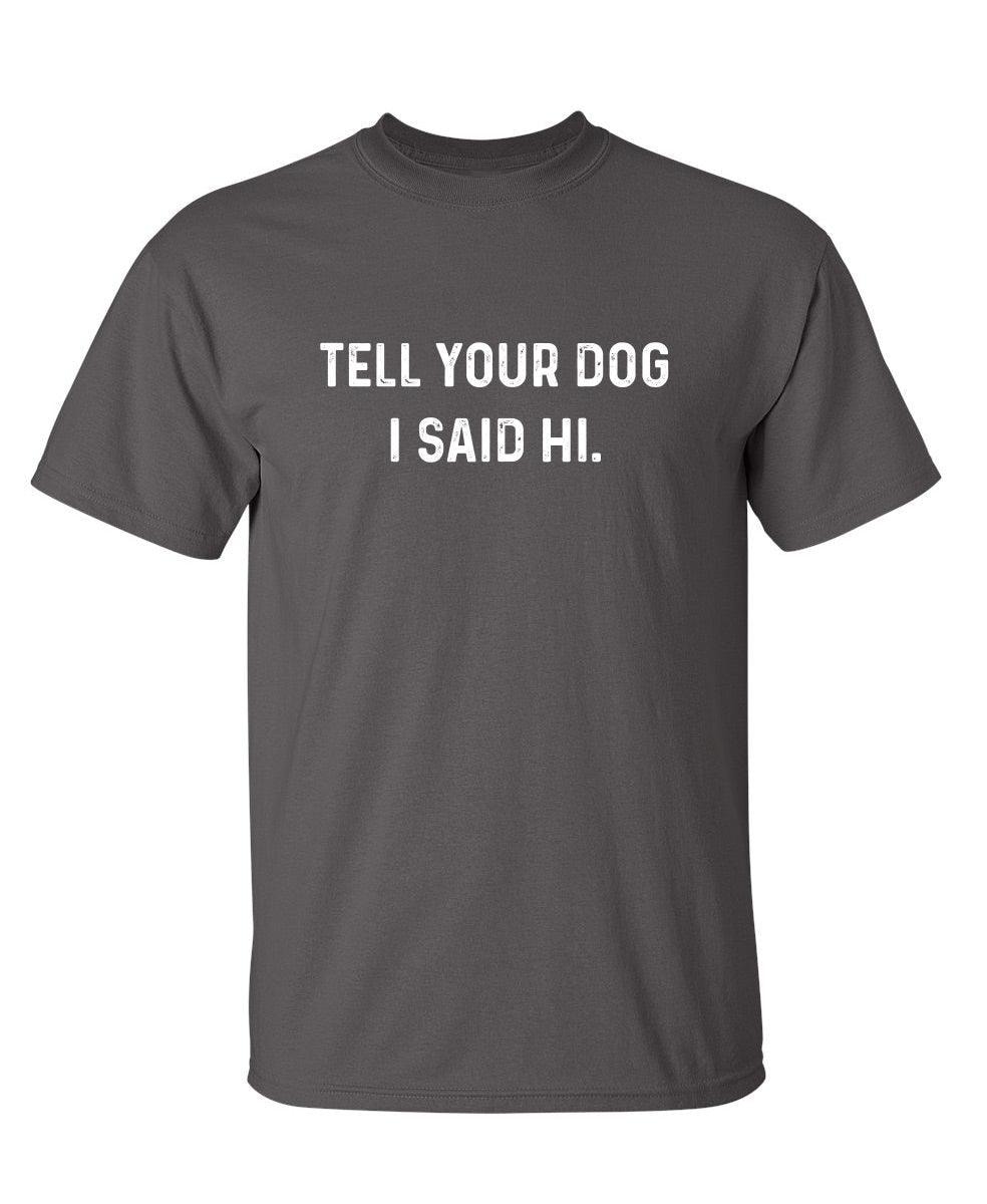 Tell Your Dog I Said Hi