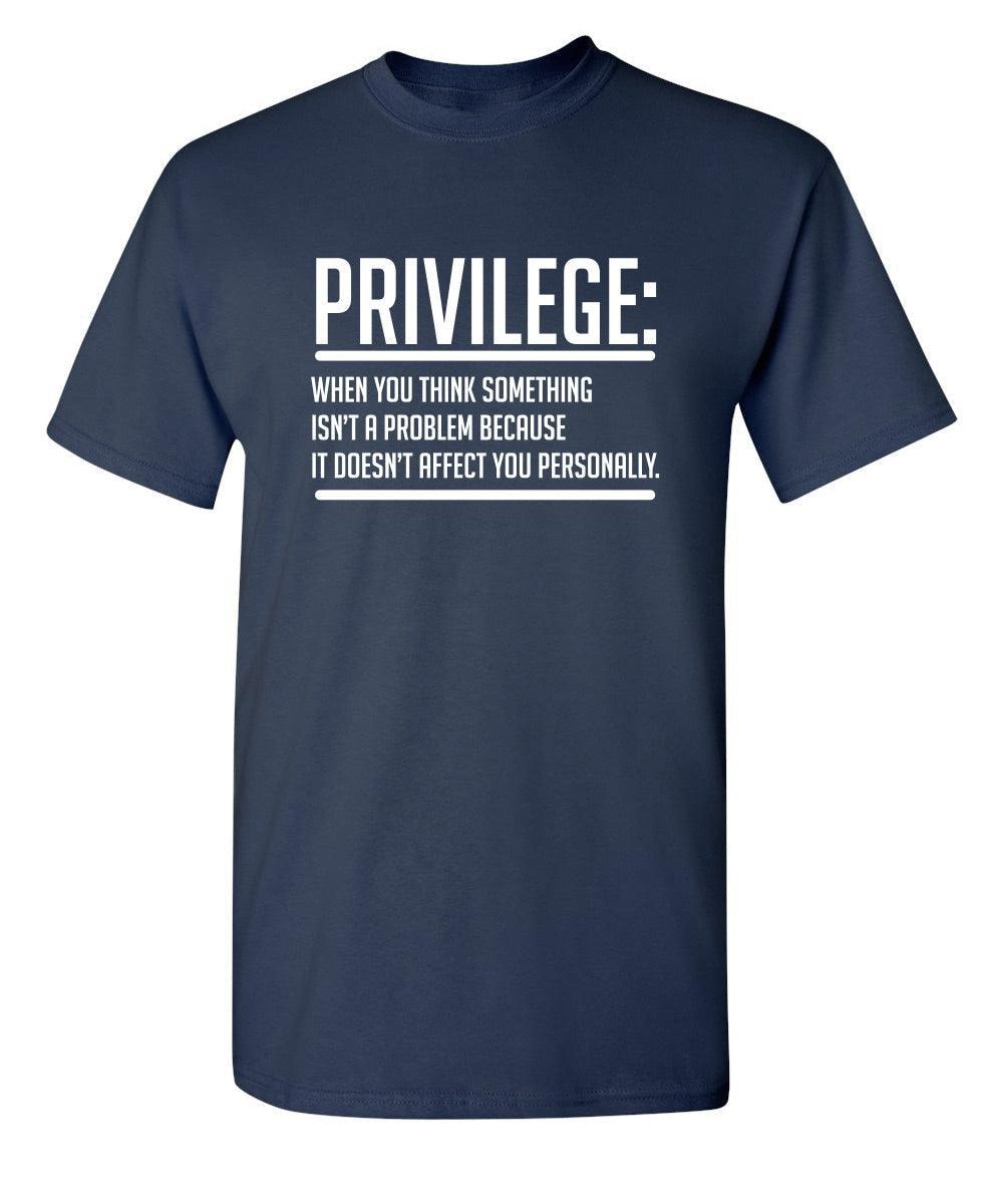 Privilege When You Think Something Isn't A Problem Because It Doesn't Affect You