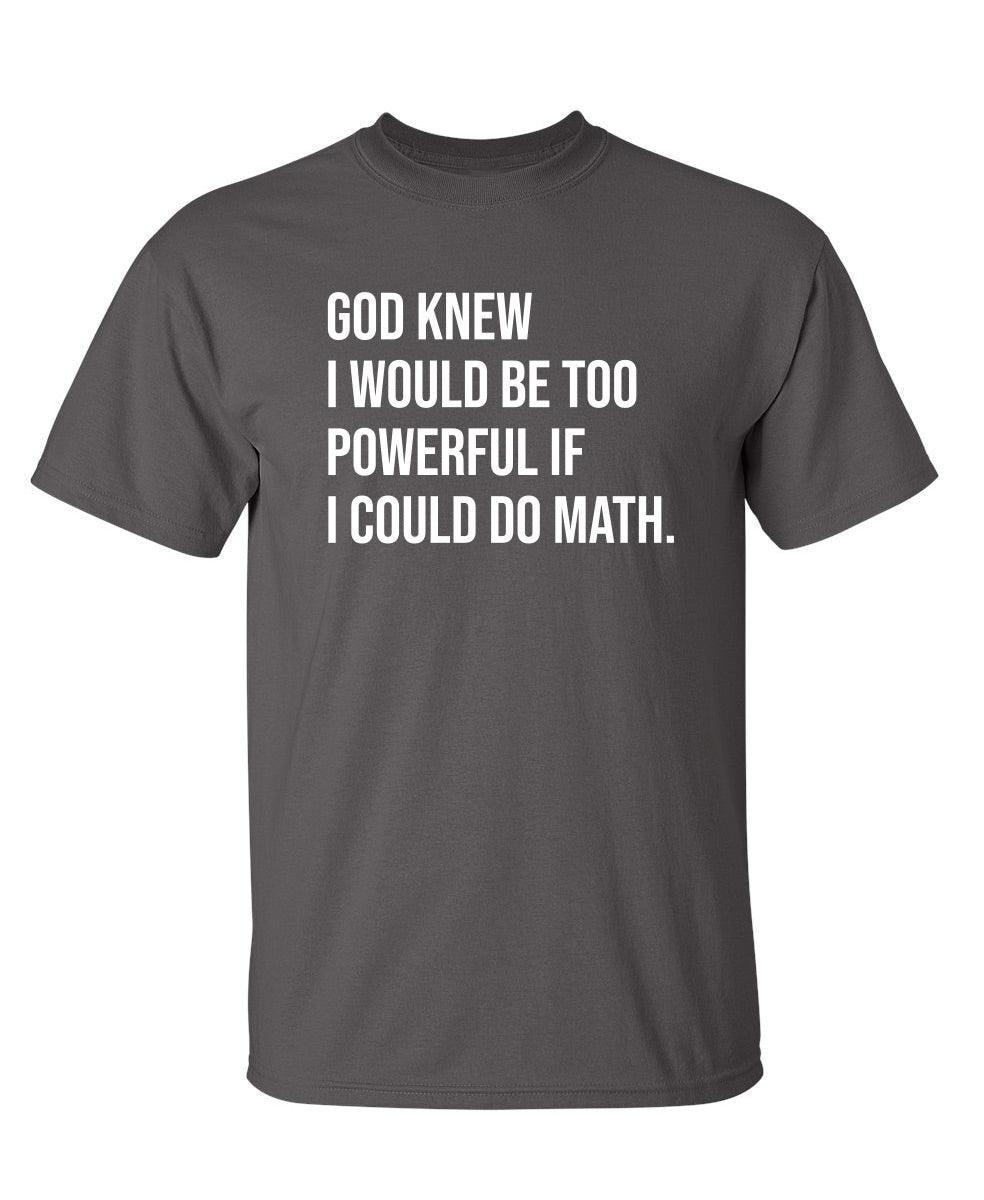 God Knew I Would Be Too Powerful If I Could Do Math