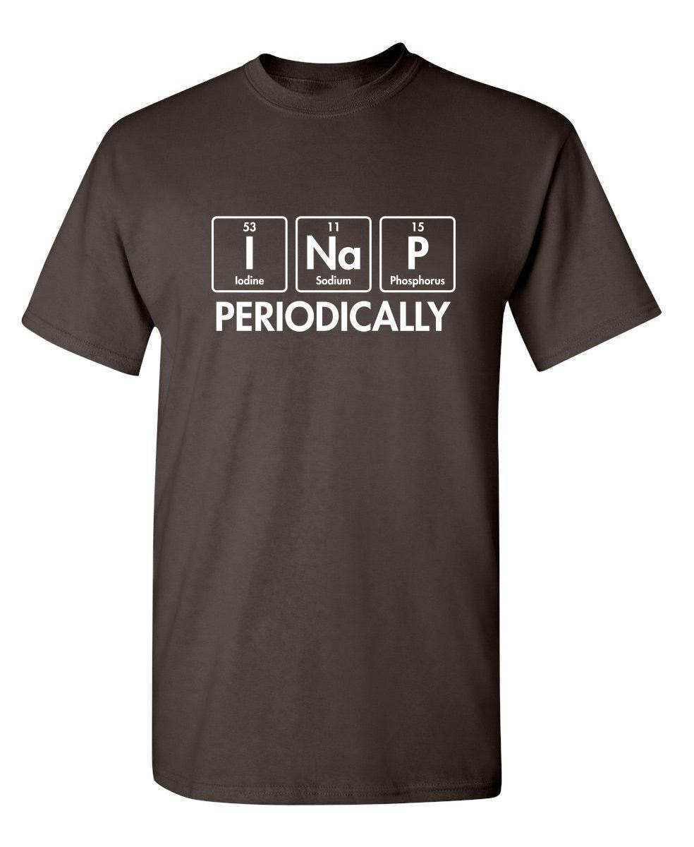 I Nap Periodically T-Shirt
