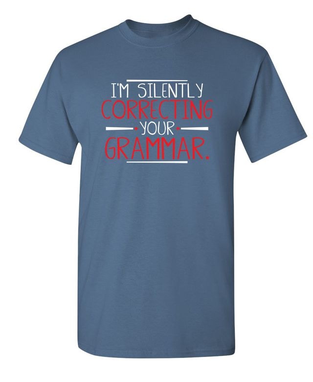 I'm Silently Correcting Your Grammar