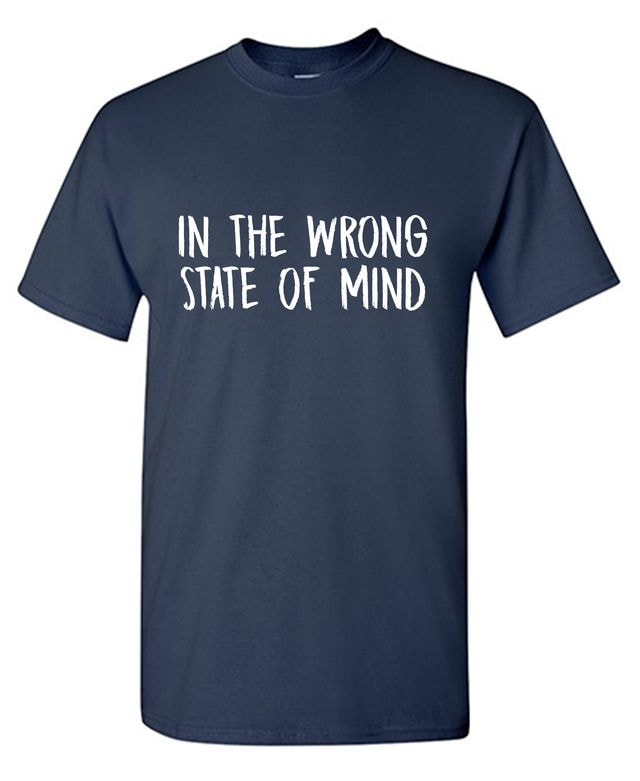 In the Wrong State of Mind T-Shirt
