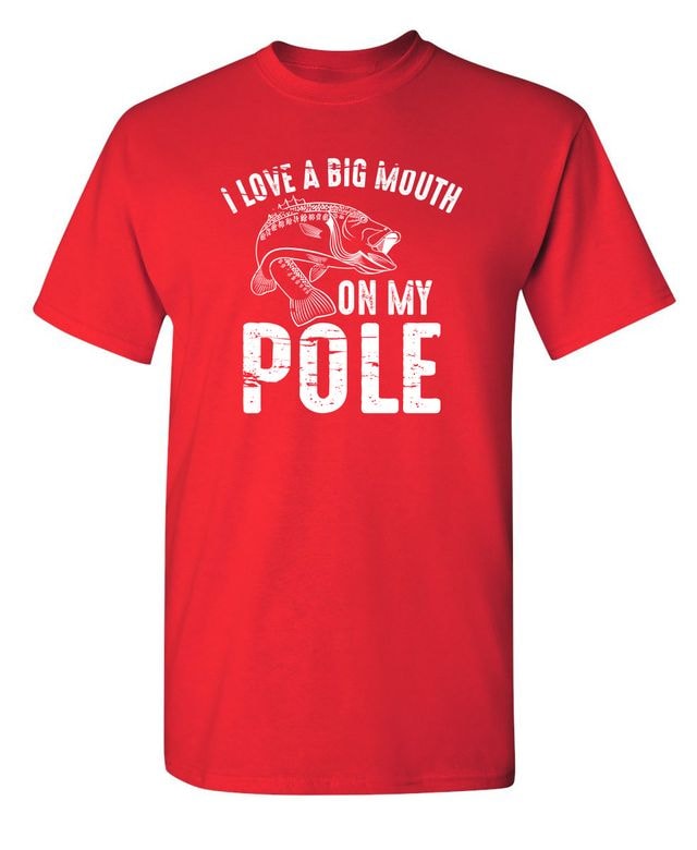 I Love A Big Mouth On My Pole T-Shirt