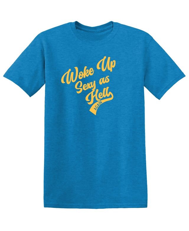 Woke Up Sexy as hell Again Shirt