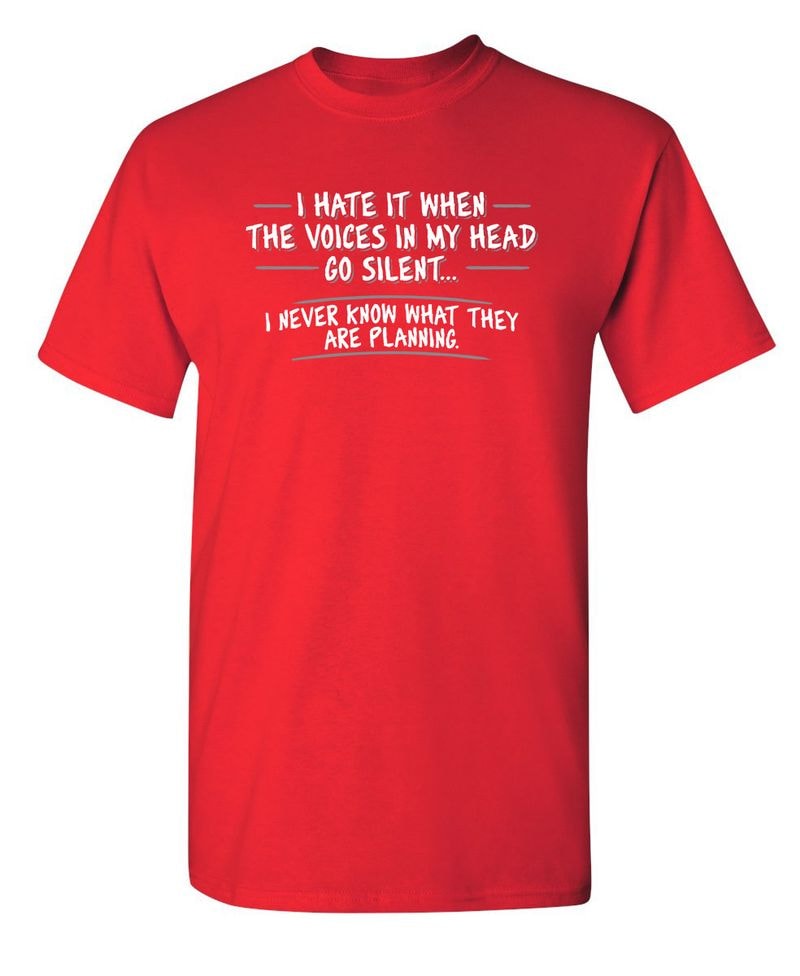 I Hate It When The Voices Go Silent T-Shirt