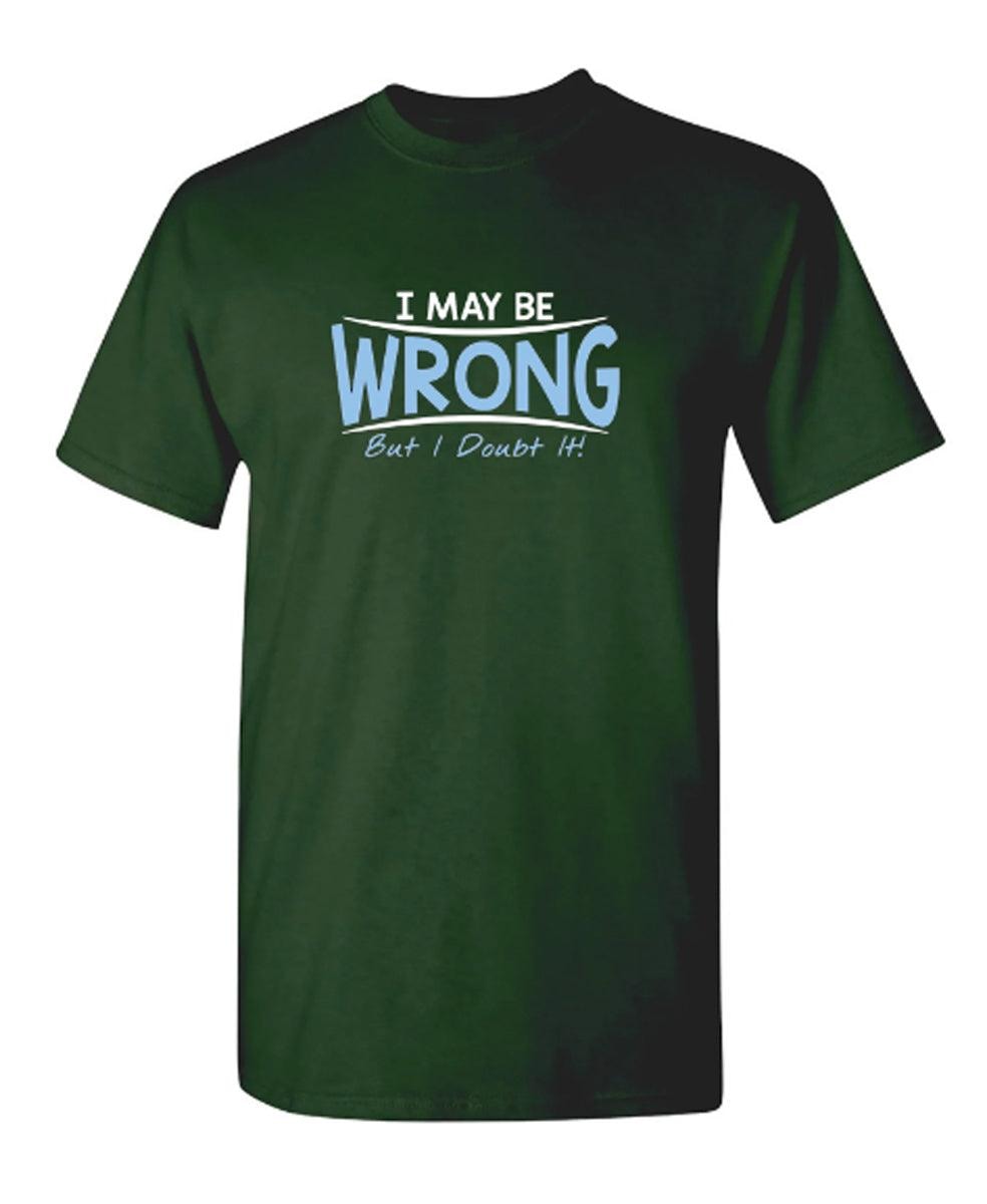 I May Be Wrong But I Doubt It