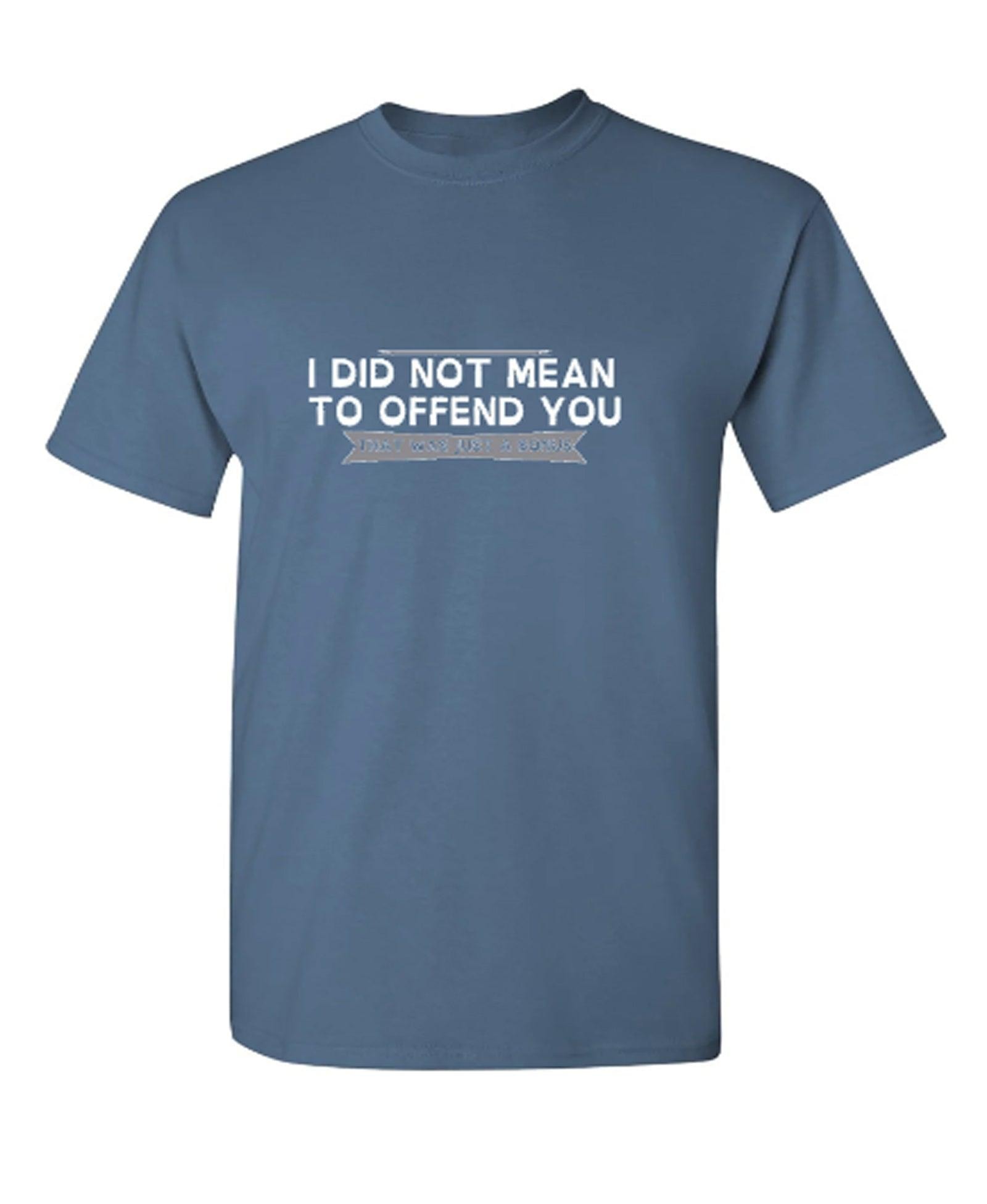 I Did Not Mean To Offend You, That Was Just A Bonus