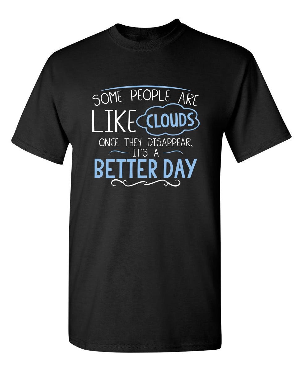 Some People Are Like Clouds Once They Disapper It's A Better Day
