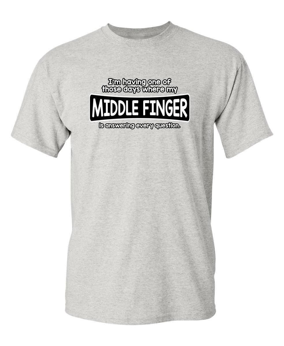I'm Having One Of Those Days Where My Middle Finger