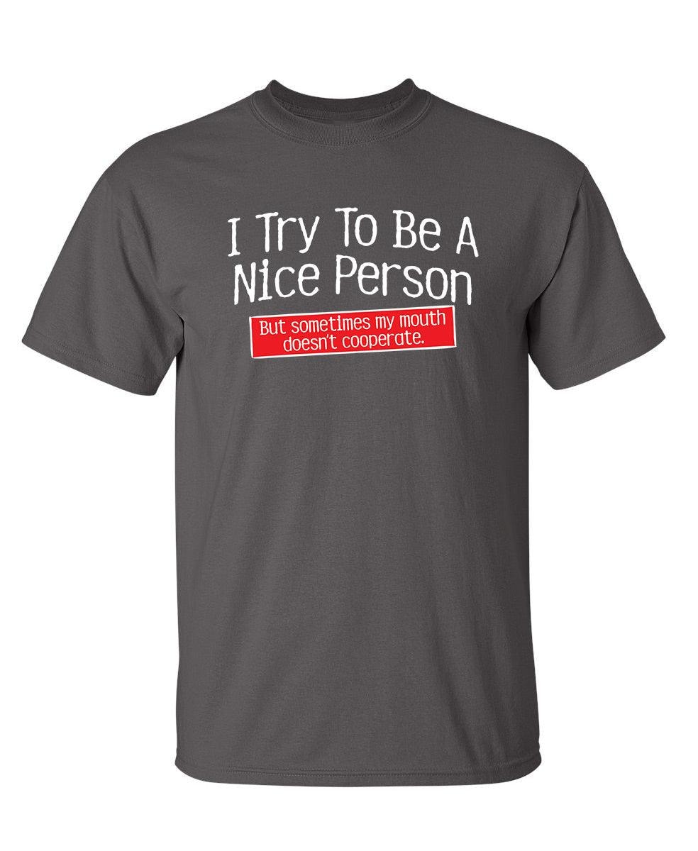 I Try To Be A Nice Person. But My Mouth Doesn't Cooperate
