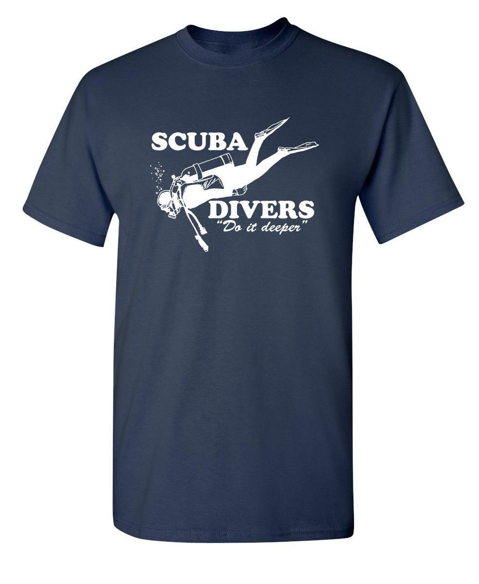 Scuba Divers Do It Deeper T-Shirts