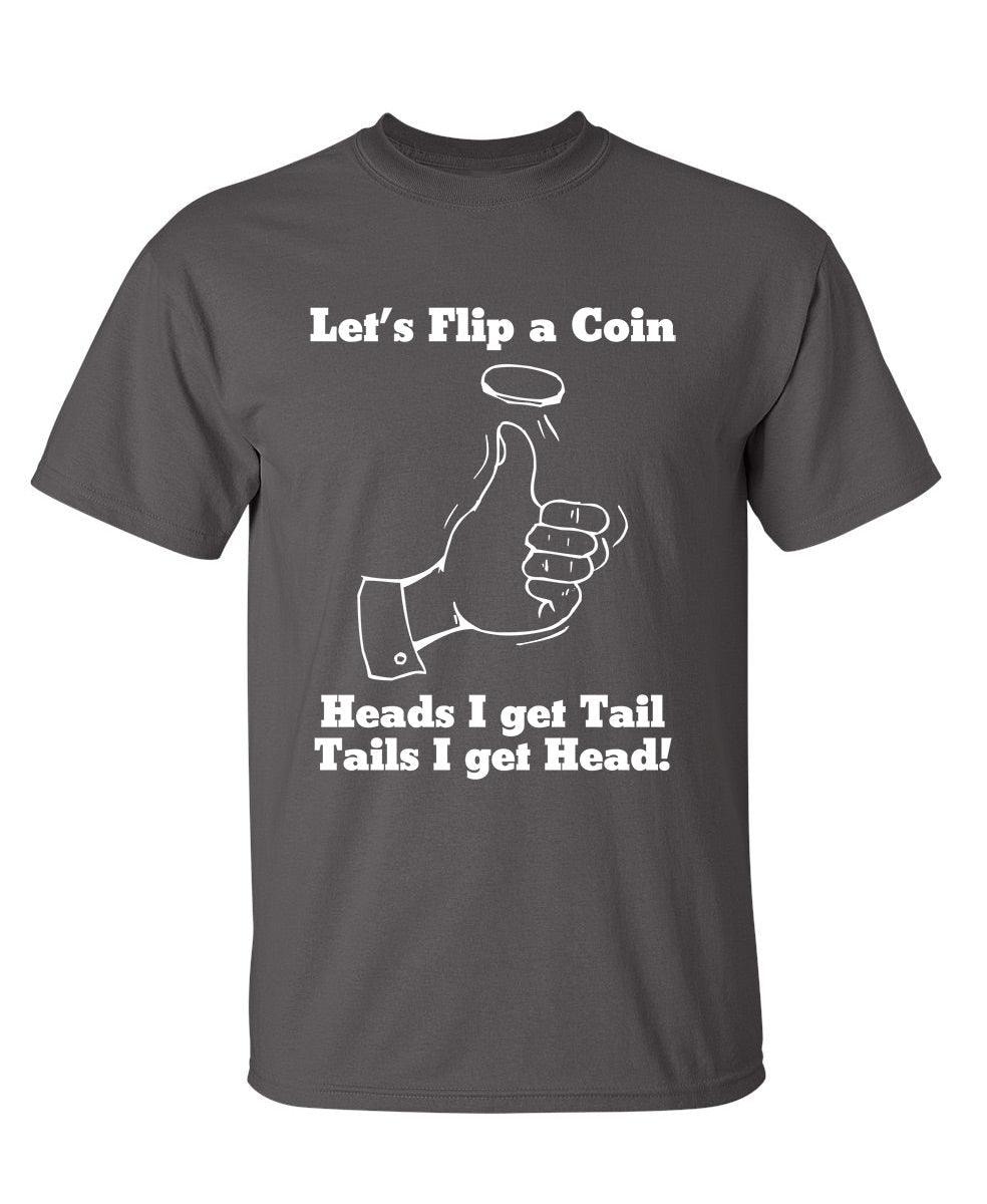 Let's Flip A Coin Head I Get Tail Tails I Get Head