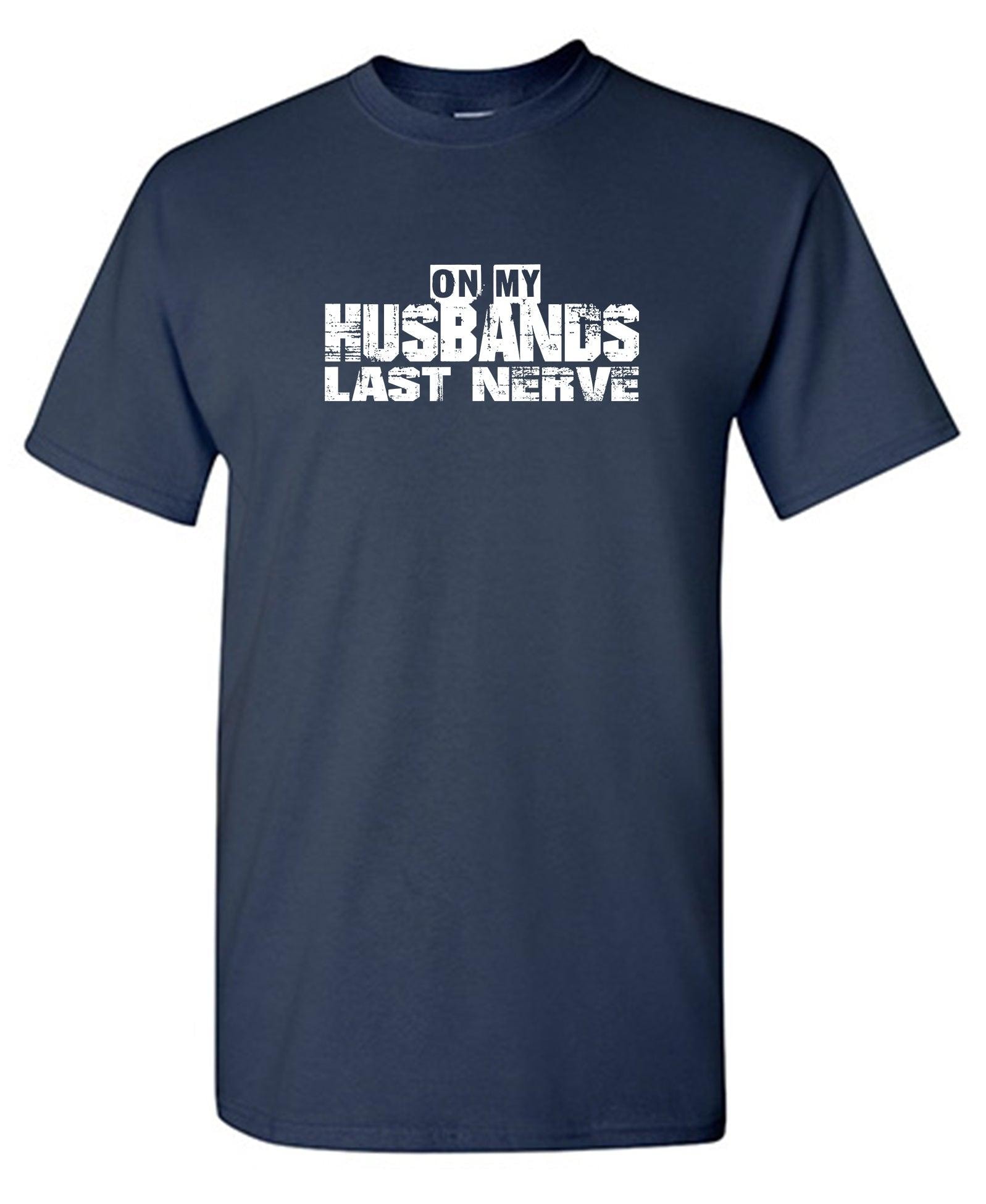 On my Husband's Last Nerve