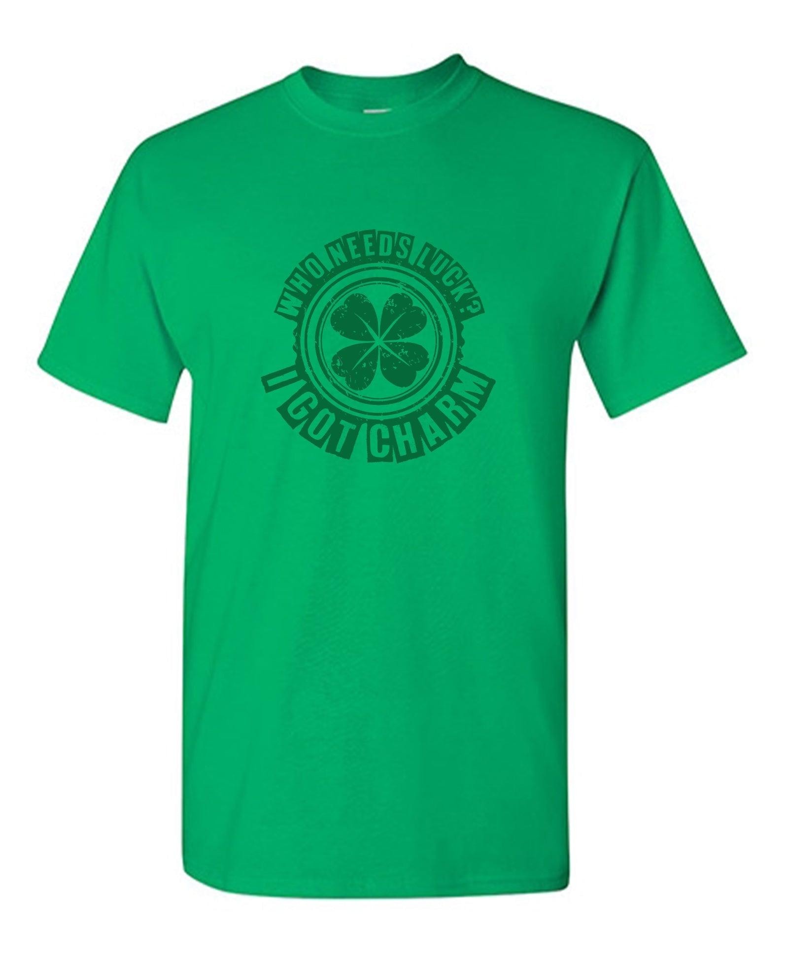 Who Needs Luck? I Got Charm T-Shirt