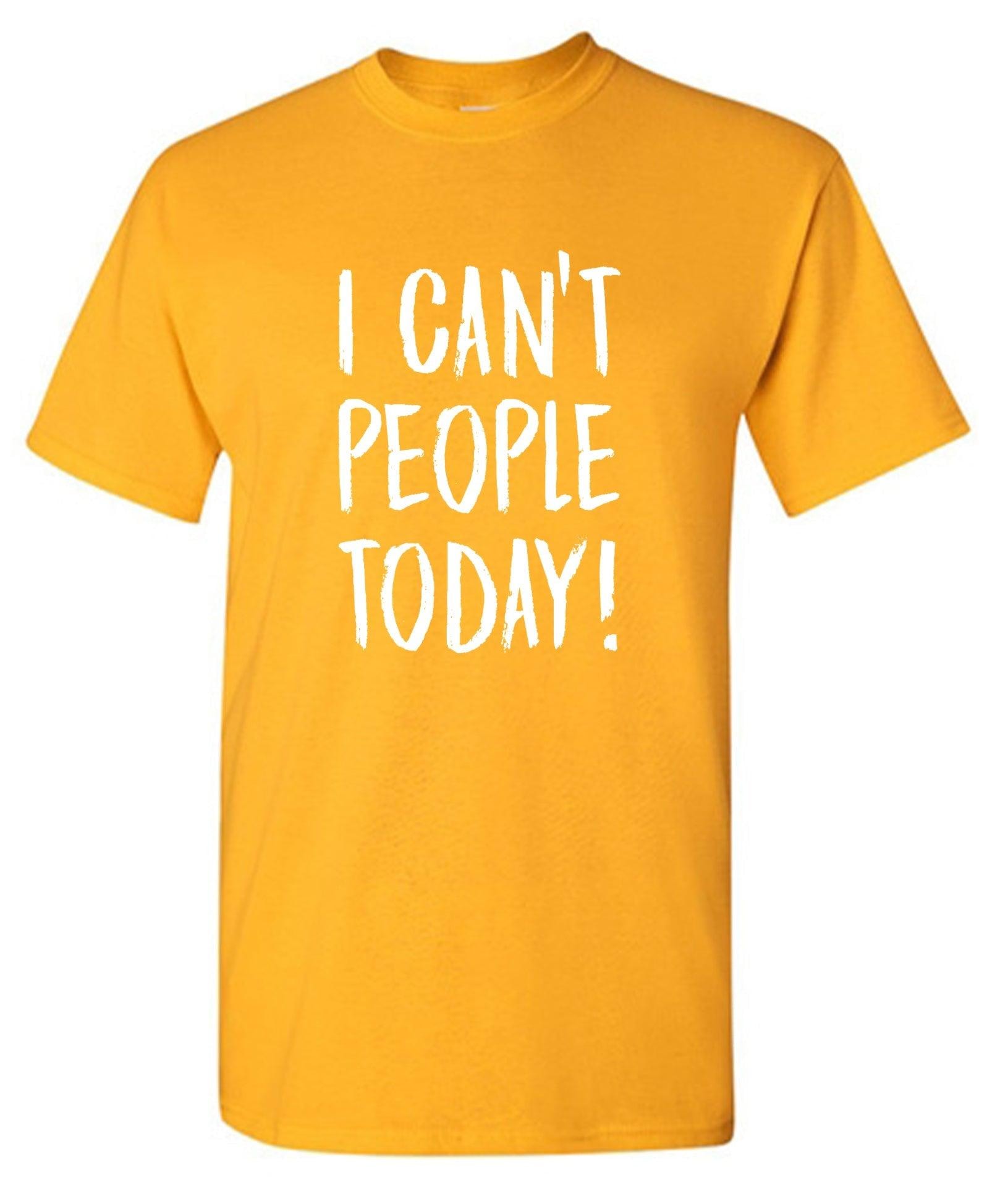 I Can't People Today, Graphic T Shirt