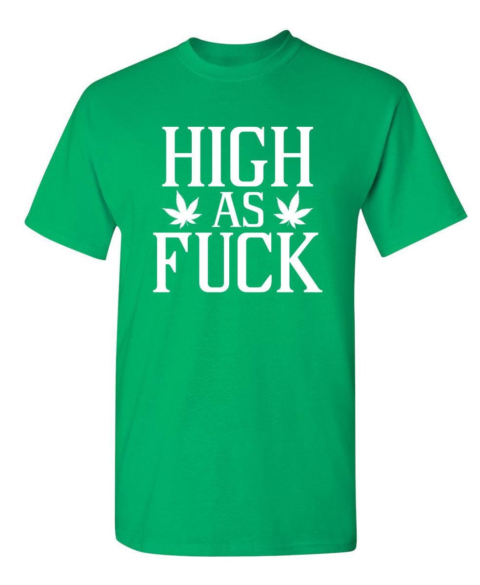 High As Fuck T-Shirt