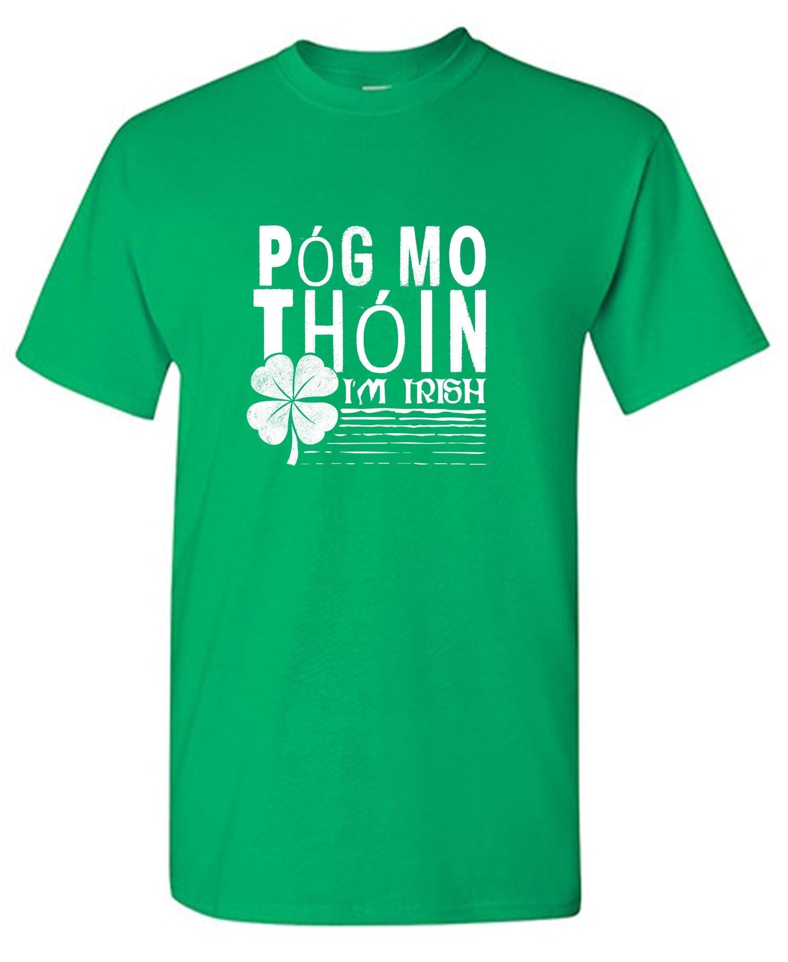 Pog Mo Thoin, I am Irish Shirt