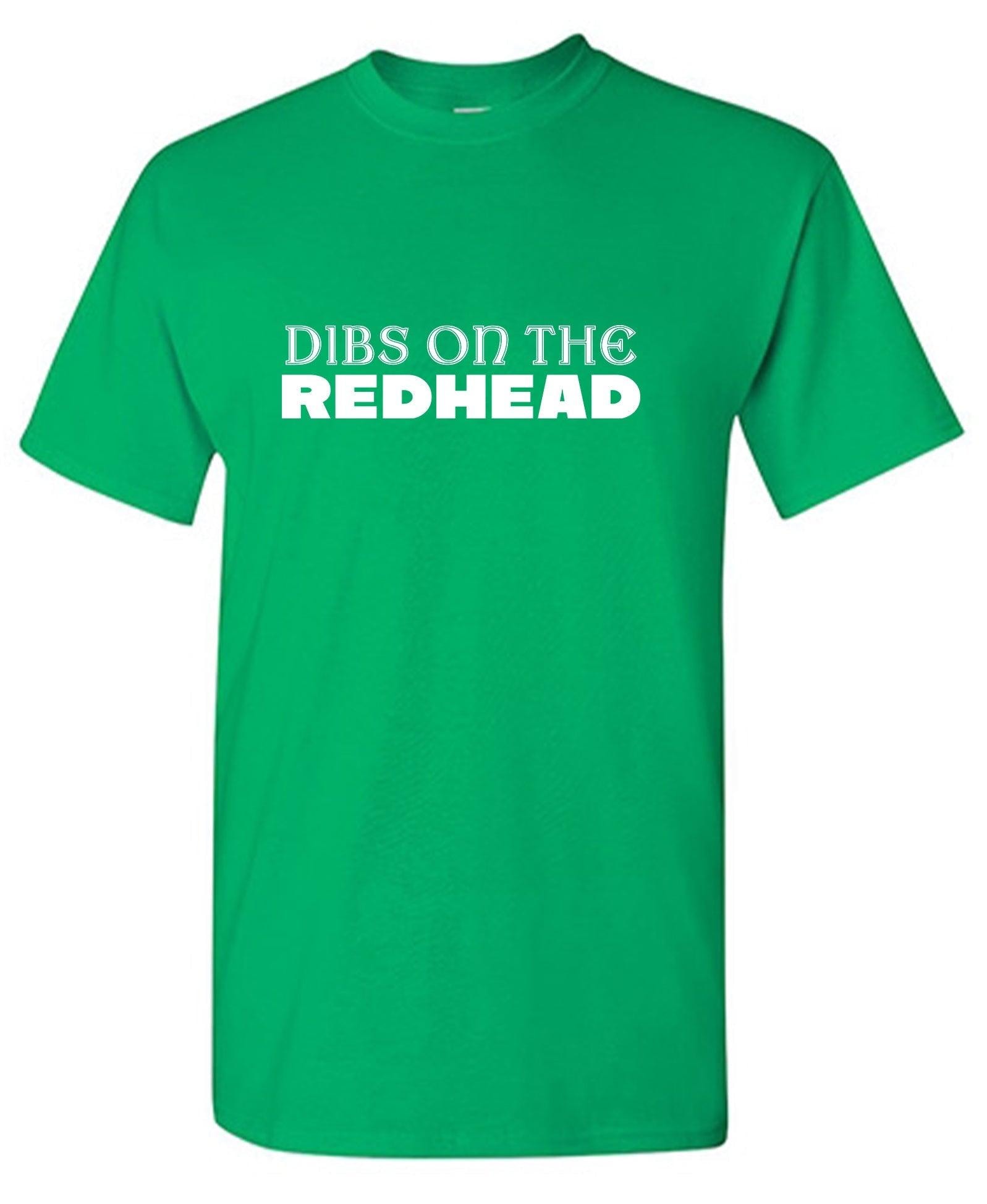 Dibs on the Redhead Shirt