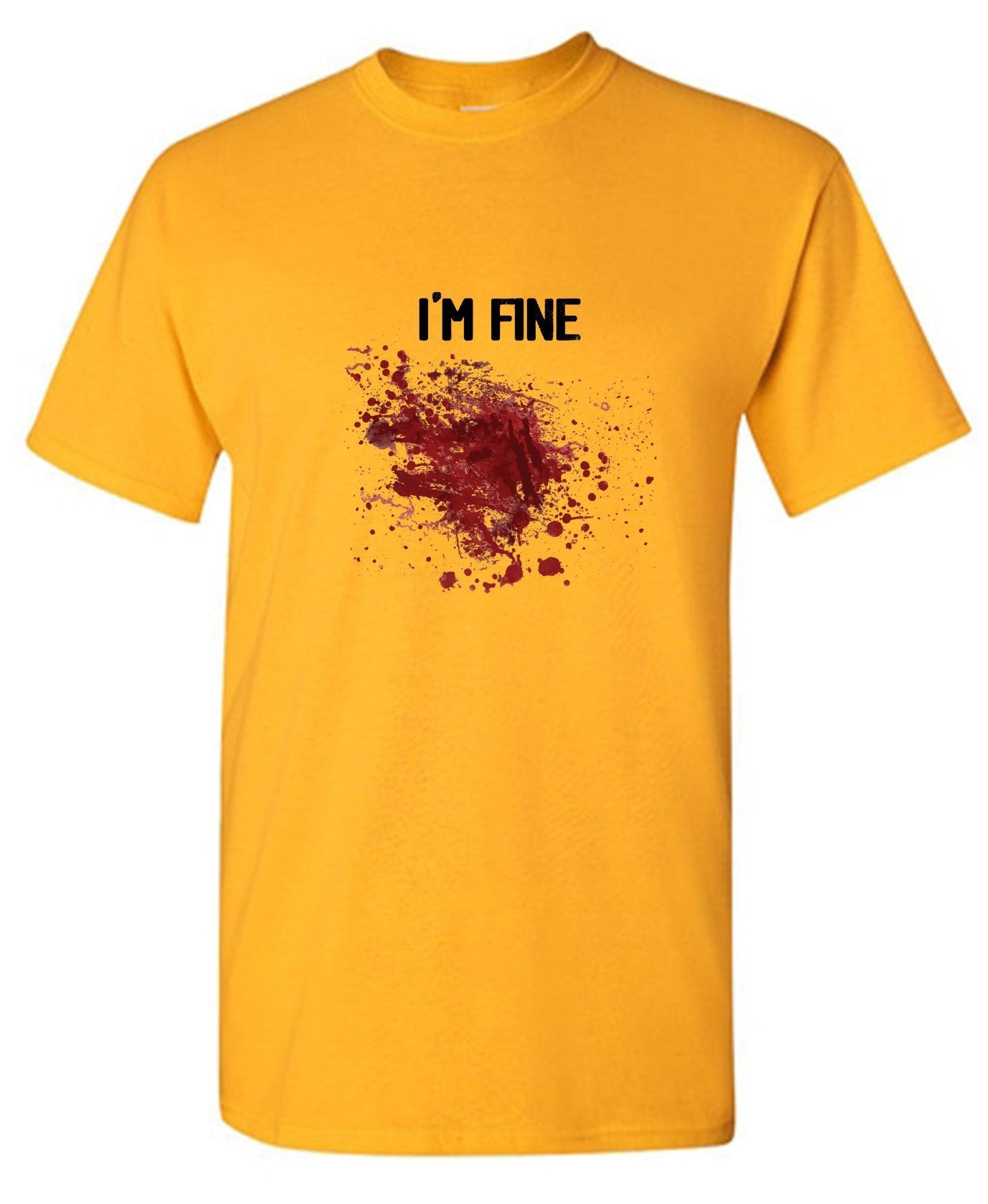I'm Fine Blood Stains Funny Shirt