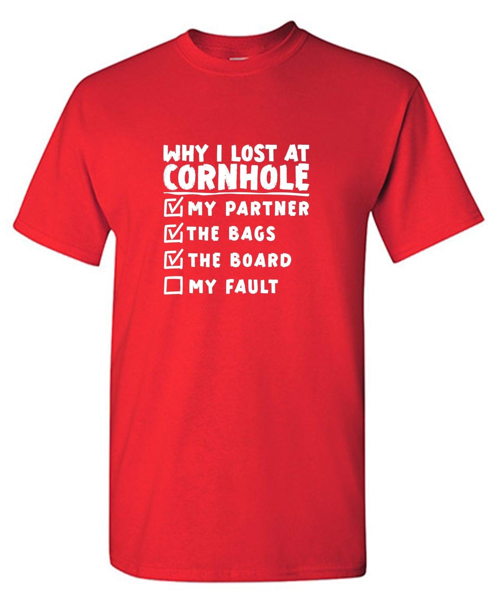 Why I Lost At Cornhole T-Shirt