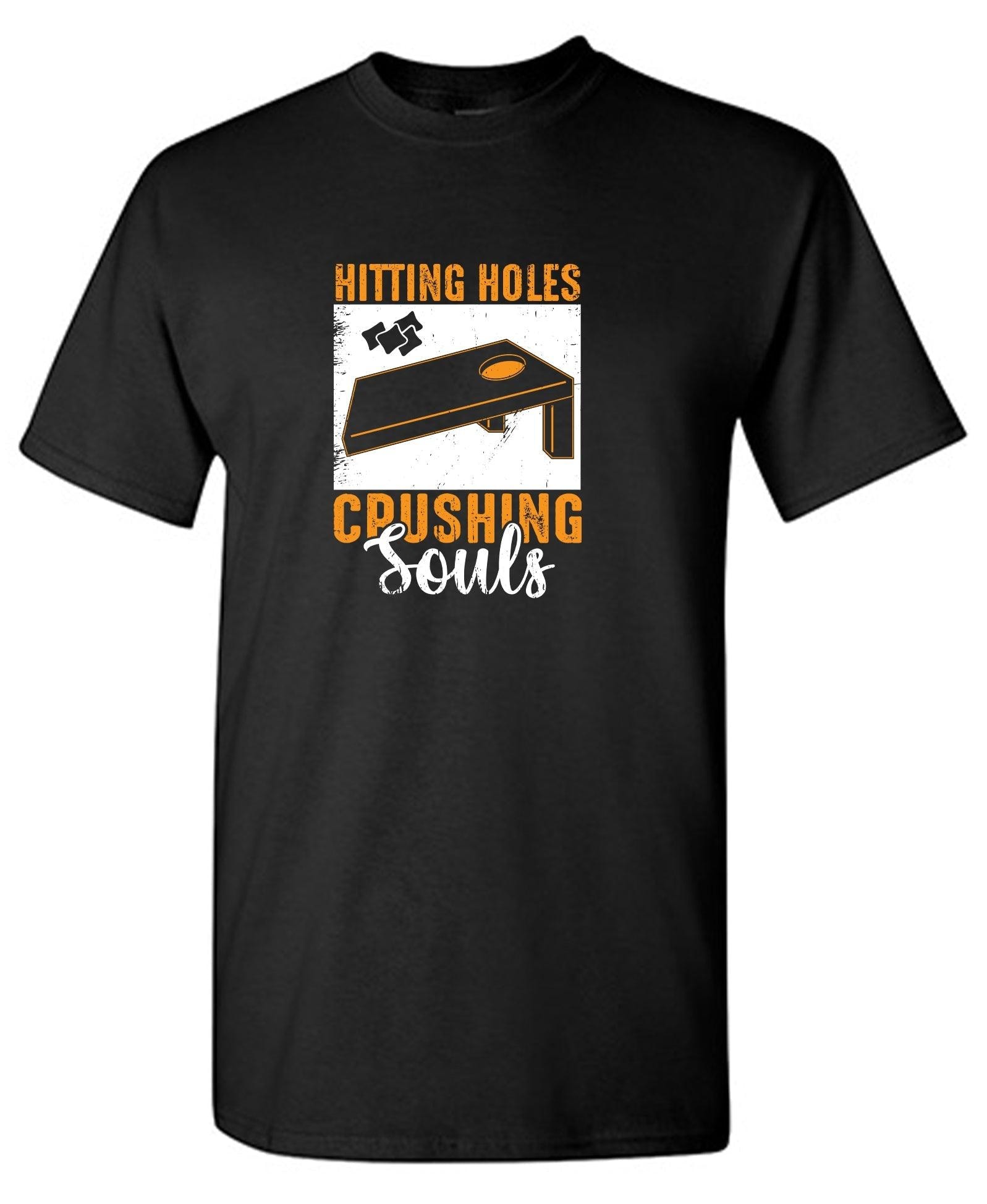 Hittin' Holes, Crushing Souls T-Shirt