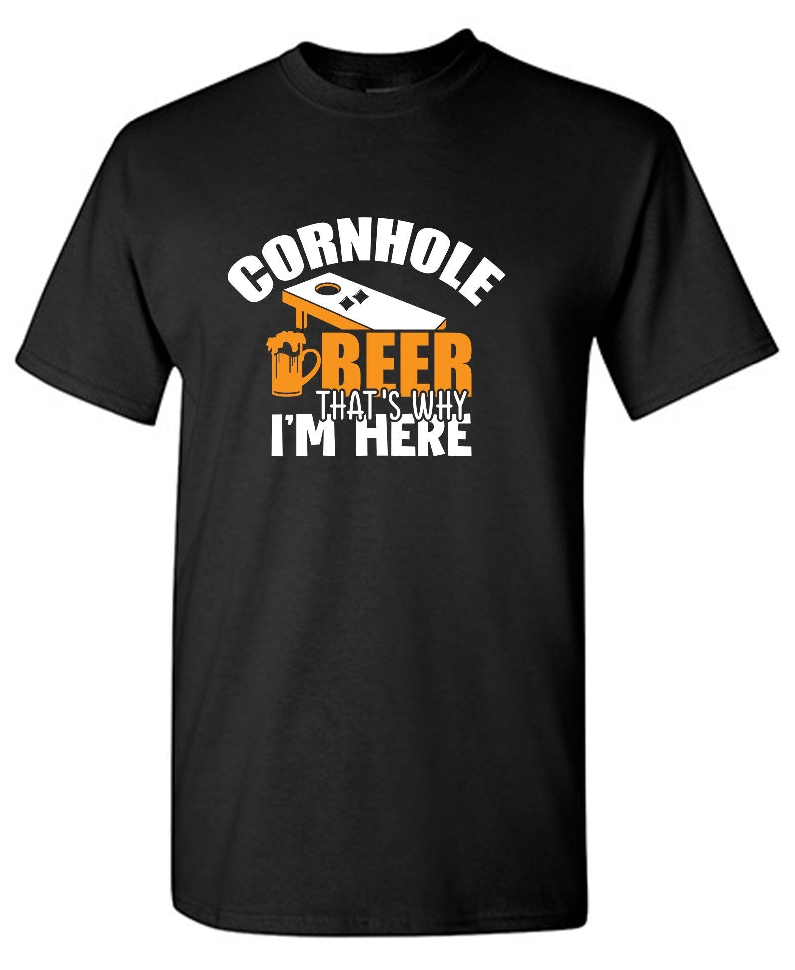 Cornhole Beer, That’s Why I am here Funny Shirt
