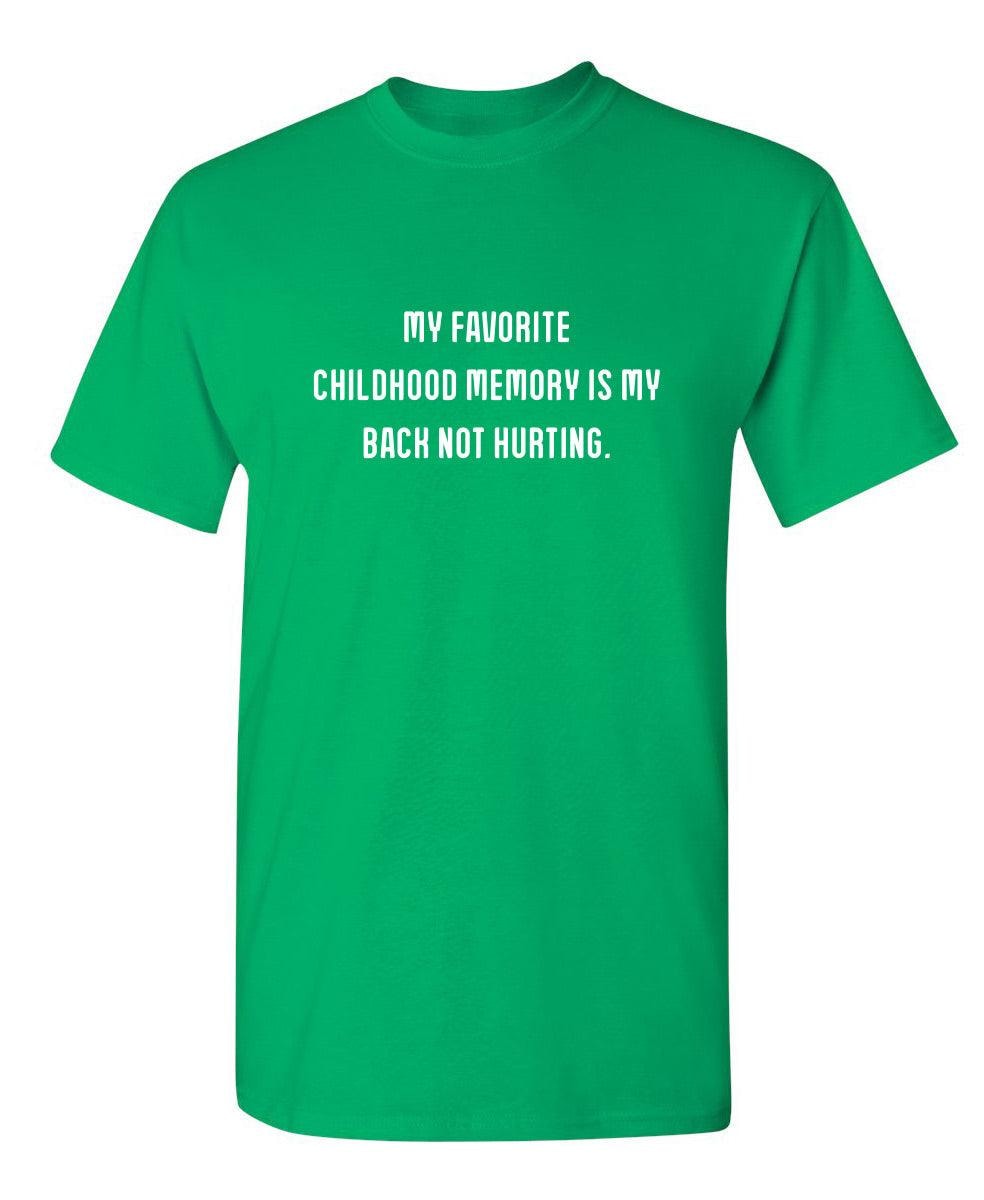 My Favorite Childhood Memory Is My Back Not Hurting T-Shirt