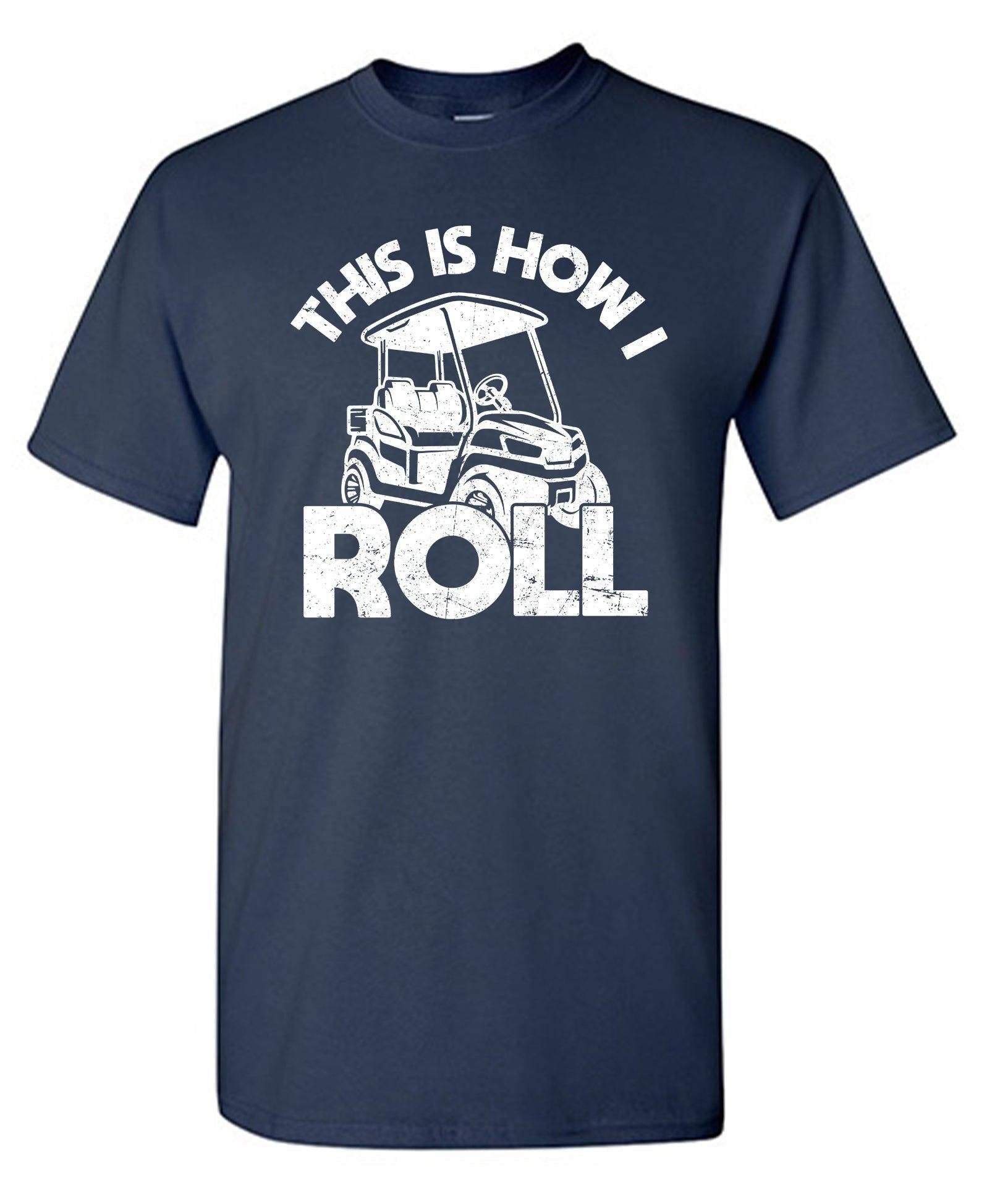 This is How I Roll T-Shirt